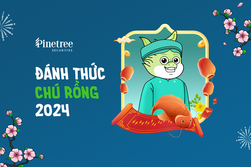 Đánh thức chú rồng 2024 bên trong bạn cùng Chứng khoán Pinetree