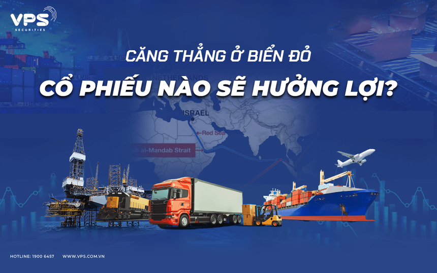 Căng thẳng ở Biển Đỏ cổ phiếu nào sẽ hưởng lợi?