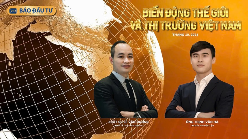 9h ngày 16/10, Báo Đầu tư tổ chức talkshow: Biến động thế giới và thị trường Việt Nam