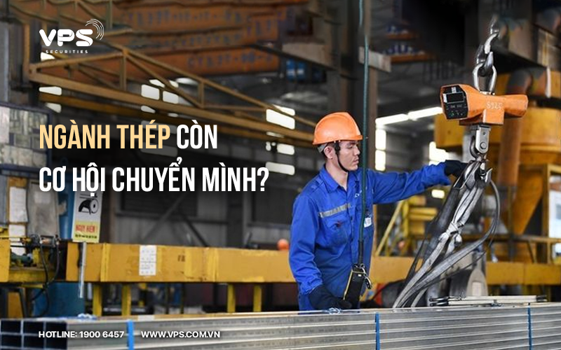 Ngành thép còn cơ hội chuyển mình?