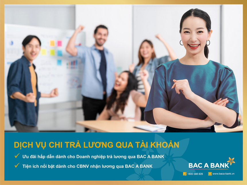 Chi lương an toàn, vô vàn ưu đãi từ Bac A Bank