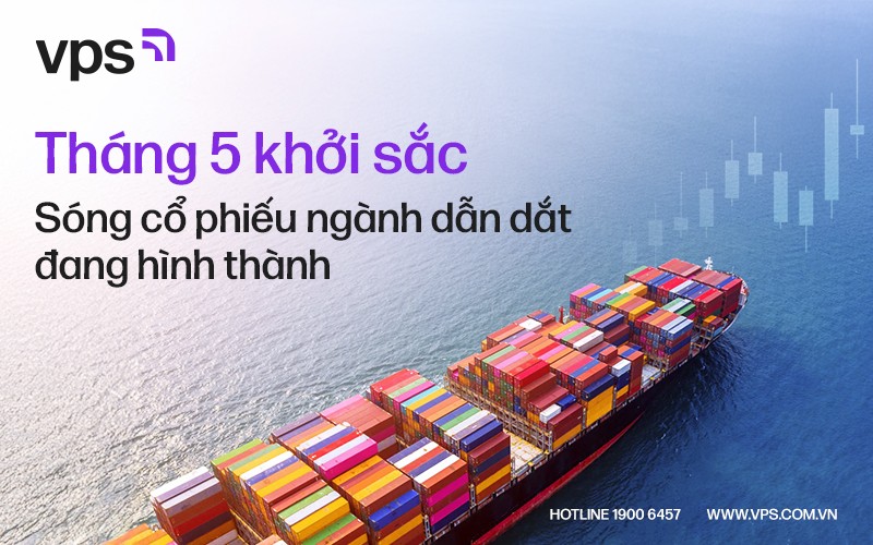 Tháng 5 khởi sắc: Sóng cổ phiếu ngành dẫn dắt đang hình thành