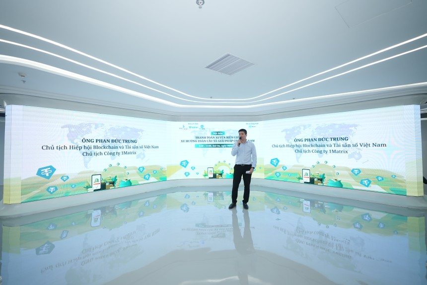 Ông Phan Đức Trung, Chủ tịch Hiệp hội Blockchain và Tài sản số Việt Nam, nhấn mạnh những cơ hội mới của thị trường thanh toán xuyên biên giới.