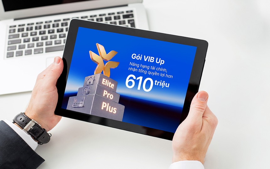 Chọn gói nâng hạng tài chính, nhận đặc quyền đến hơn 610 triệu đồng tại VIB