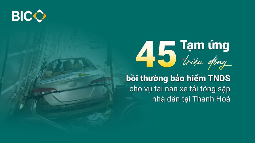 BIC tạm ứng 45 triệu đồng bồi thường bảo hiểm trách nhiệm dân sự cho vụ tai nạn xe tải tông sập nhà dân tại Thanh Hoá