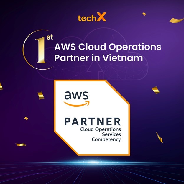 TechX - Đối tác đầu tiên tại Việt Nam đạt AWS Cloud Operations Competency